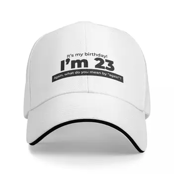 Бейсбольная кепка для мужчин и женщин Snapback Сегодня мой день рождения, мне 23. Снова. Белая Военная Кепка, Мужская шляпа, Мужская шляпа от Солнца