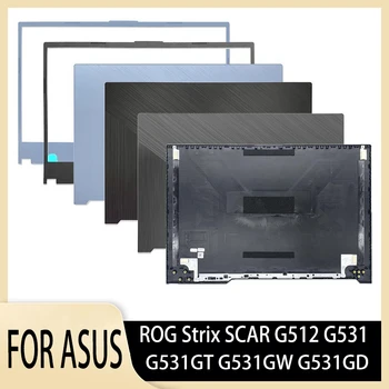 Новинка Для ASUS ROG Strix SCAR G512 G531 G531GT G531GW G531GD ЖК-дисплей для ноутбука Задняя Крышка Задняя Крышка Верхний Чехол Передняя Рамка